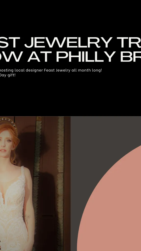 FEAST JEWELRY X PHILLY BRIDE TRUNK SHOW in text with photo of person wearing wedding gown and crown