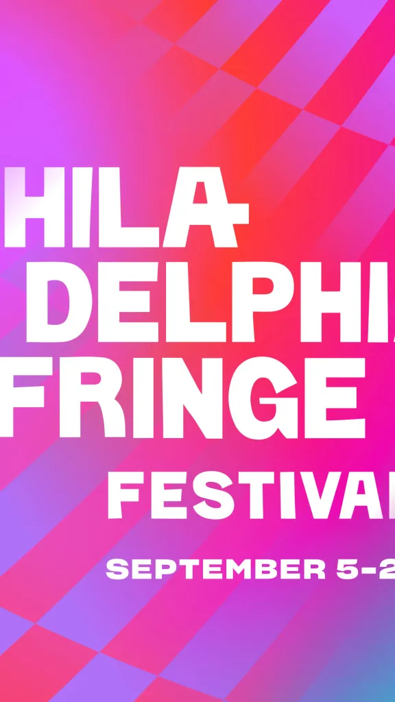 Philadelphia Fringe Festival 2024, September 5–29