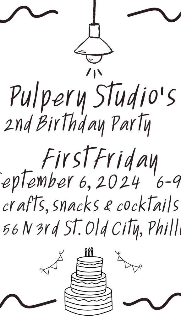 Pulpery Studio's 2nd Birthday Party! First Friday, September 6, 2024
