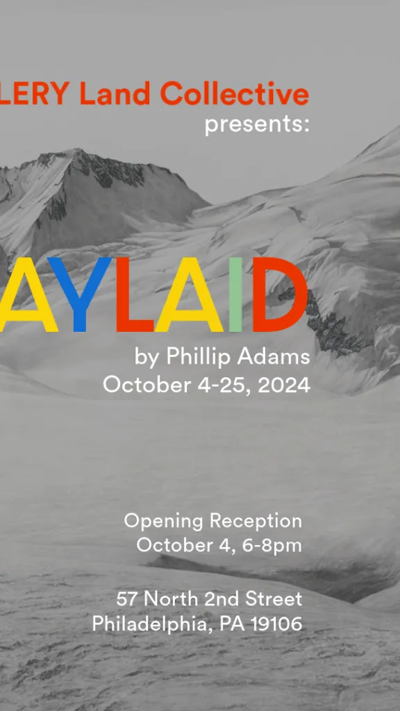 Picture of "Sunny Day" by Phillip Adams with a gray overlay. Text reads "GALLERY Land Collective presents: Waylaid by Phillip Adams, October 4-25, 2024, Opening Reception October 4 from 6-8pm, 57 North 2nd Street, Philadelphia PA, 19106