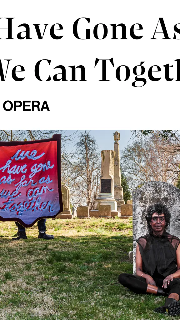In the midst of a cemetery, one performer sits to the right of a banner that reads: We Have Gone As Far As We Can Together.
