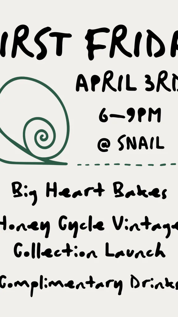 April First Friday featuring Big Heart Bakes, Honey Cycle Vintage collection launch, and complimentary drinks