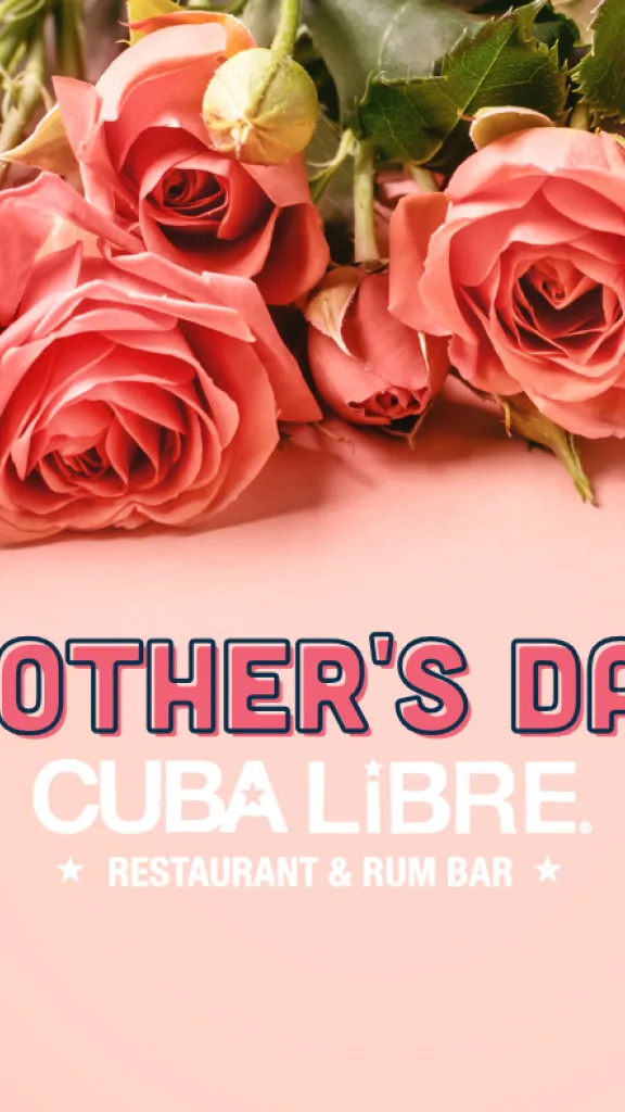 Pink background with a close up of pink roses laid out along with text 'Mother's Day' and the Cuba Libre logo in white