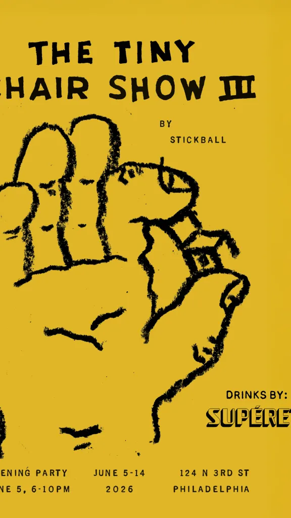 Poster for The Tiny Chair Show III featuring an illustrated hand holding a tiny chair against a yellow background, with event details for the June 2026 exhibition at Stickball in Philadelphia.