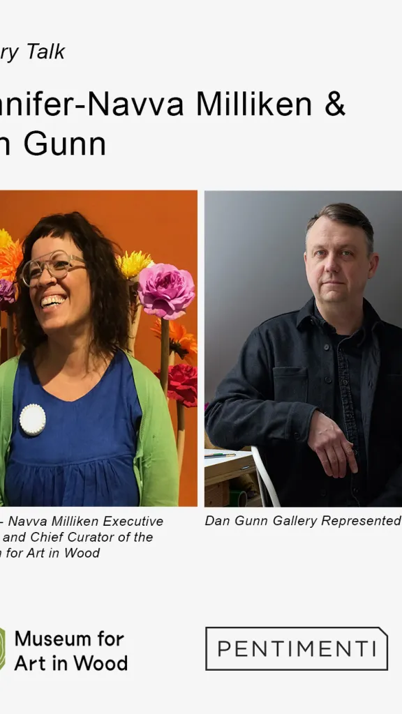 Gallery Talk at Pentimenti with Jennifer-Navva Milliken, Executive Director and Chief Curator of the Museum for Art in Wood, and artist Dan Gunn.