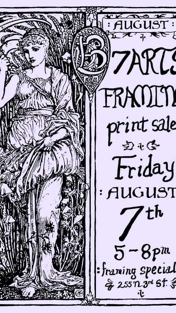 A poster that is split into two sections: the left side depicts a woman with a scythe in an Art Nouveau style, the right side has the words "August 7 Arts Framing print sale - Friday, August 7th, 5-8pm, framing specials, 255 N 3rd St" 