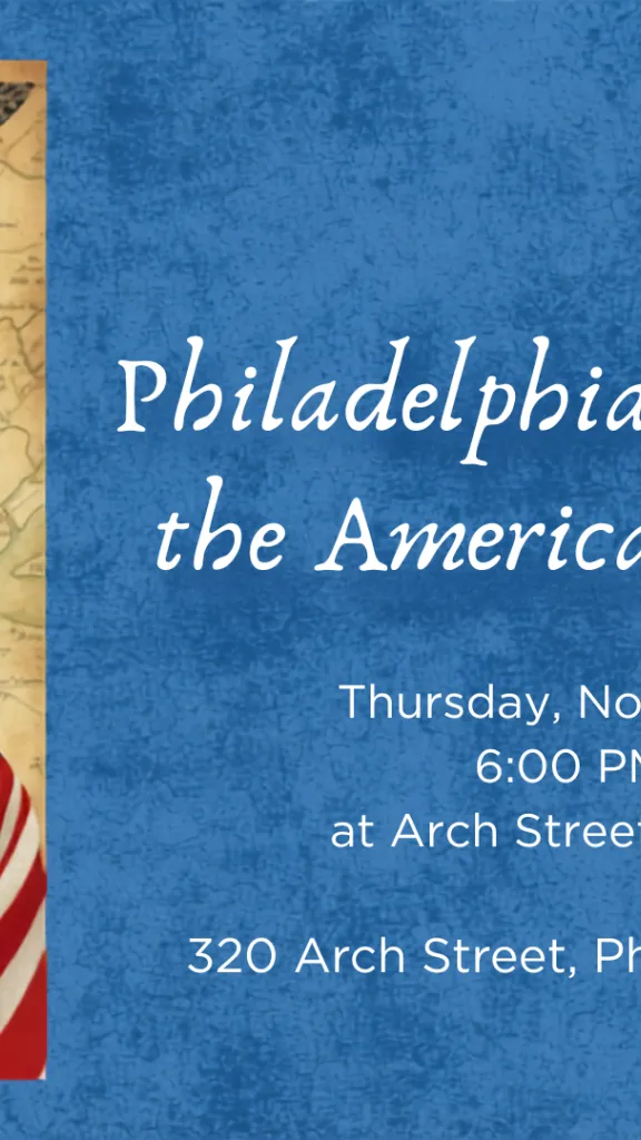White text on blue background reads the event name and book title, "Philadelphia Quakers and the American Revolution." Included is an image of the book cover, designed as a silhouette of a Quaker man in a broad brim hat, and draped red and white stripe flag.