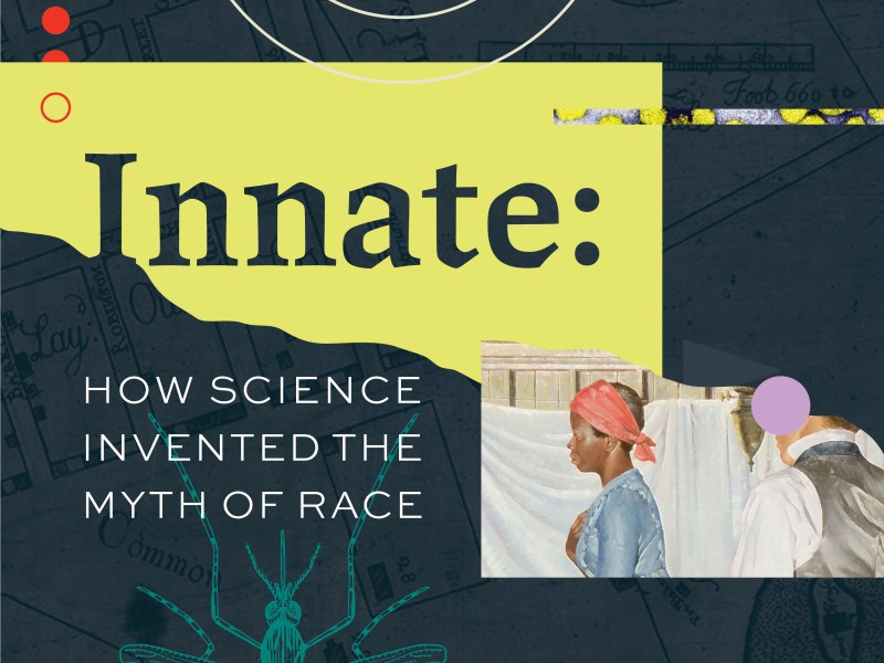 Flyer for Innate: How Science Invented the Myth of Race