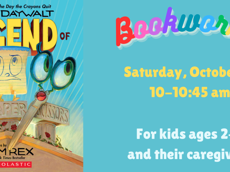 On the left: a cover of the book The Legend of Rock Paper Scissors by Drew Daywalt. On the Right: reads "Bookworms Saturday, October 12 from 10-10:45 am. For kids ages 2-5 and their caregivers"