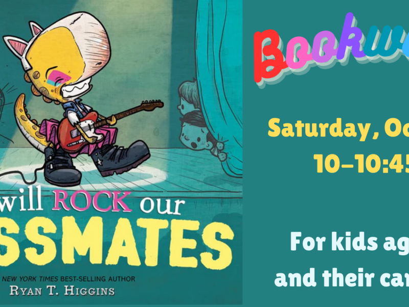 On the left: a cover of the book "We Will Rock Our Classmates" by Ryan T. Higgins. On the Right: reads "Bookworms Saturday, October 19 from 10-10:45 am. For kids ages 2-5 and their caregivers"