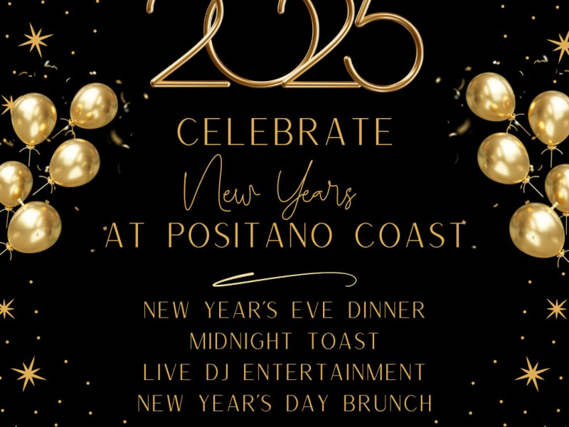 Celebrate New Years at Positano Coast. Join us for NY Eve dinner or NY Day Brunch!