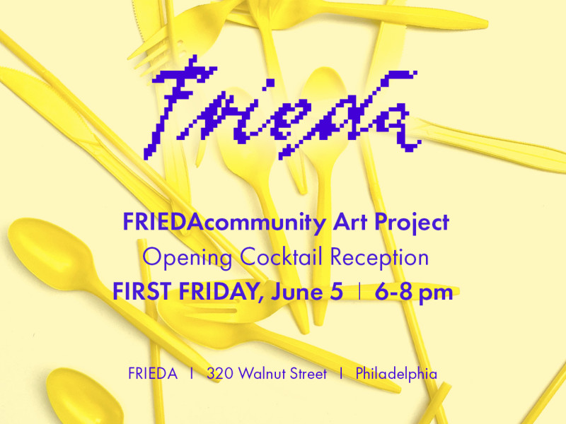 FRIEDAcommunity Art Project opening cocktail reception. FIRST FRIDAY, June 5th | 6-8pm | 320 Walnut Street