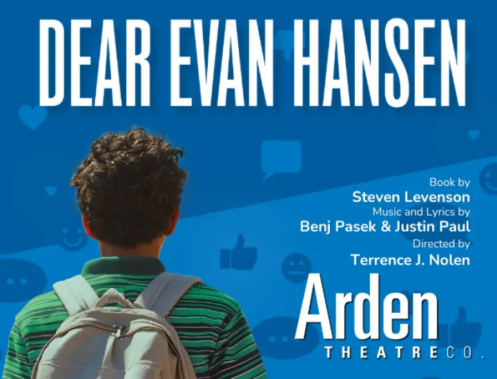 A male adolescent with dark curly hair, a green striped polo, and a backpack with his back to the camera. The blue background has a series of emojis and text bubbles floating around the image of the boy. Text Reads: DEAR EVAN HANSEN, Book by Steven Levenson  Music and Lyrics by Benj Pasek & Justin Paul Directed by Terrence J. Nolen, Arden Theatre Co. 