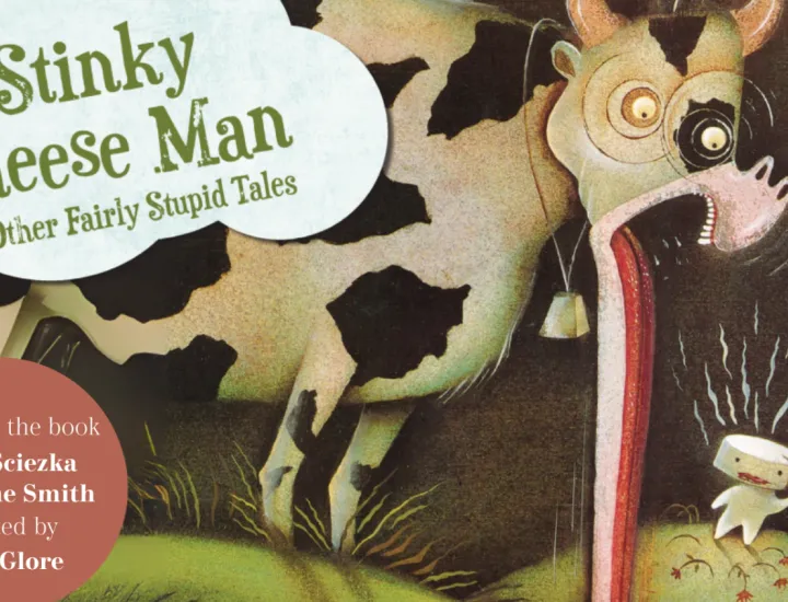 An illustrated cow with his jaw and tongue dropped at the sight of a small man made of cheese with fumes protruding from his head. A cloud contains text that reads "The Stinky Cheese Man and Other Fairly Stupid Tales" and a red circle contains text that reads "Based on the book by Jon Scieszka and Lane Smith Adapted by John Glore Directed by Steve Pacek"