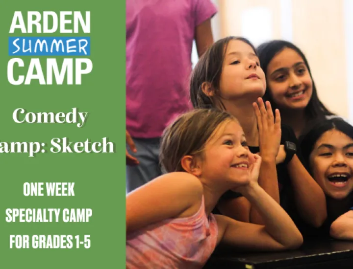 Four girls smiling and doing silly poses alongside the text 'Arden Summer Camp, Comedy Camp: Sketch, One Week Specialty Camp for Grades 1-5.'