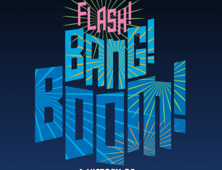 colorful graphic with the words Flash! Bang! Boom! A History of Fireworks