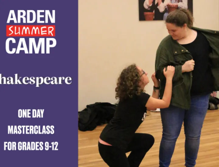 Two teen girls are performing a scene, one is kneeling next to the other, and they are making eye contact. Next to the image, there is text that reads: 'Arden Summer Camp, Shakespeare - One Day Masterclass for Grades 9-12.'