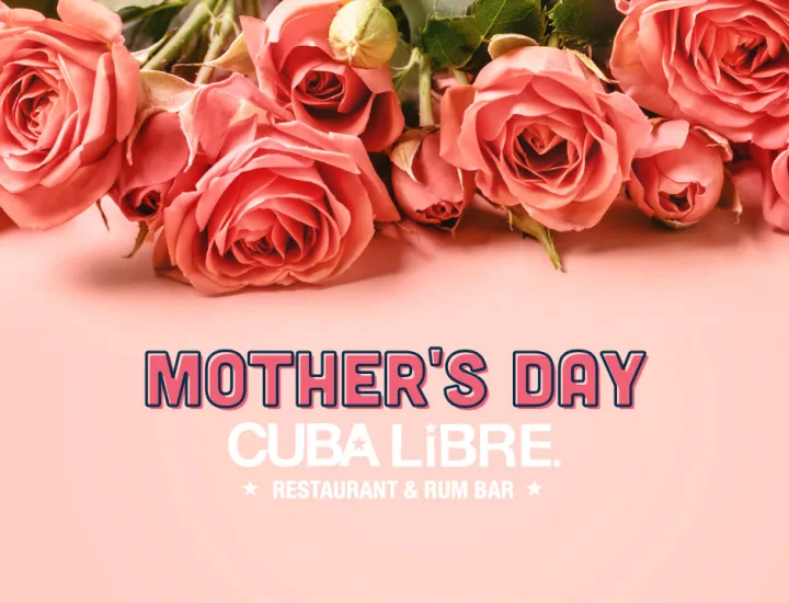 Pink background with a close up of pink roses laid out along with text 'Mother's Day' and the Cuba Libre logo in white