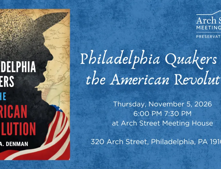 White text on blue background reads the event name and book title, "Philadelphia Quakers and the American Revolution." Included is an image of the book cover, designed as a silhouette of a Quaker man in a broad brim hat, and draped red and white stripe flag.