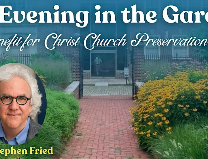 Picture of Christ Church gardens and the title of event. "An Evening in the Garden: A Benefit for Christ Church Preservation Trust"