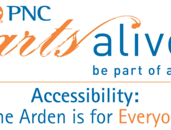 Logo  with the text PNC arts alive be part of art | Accessibility: The Arden is for Everyone