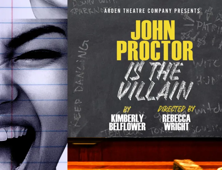 Close up of a Girl Screaming next to a chalk board; Text Reads: Arden Theatre Company Presents John Proctor is the Villain. By Kimberly Belflower, Directed by Rebecca Wright