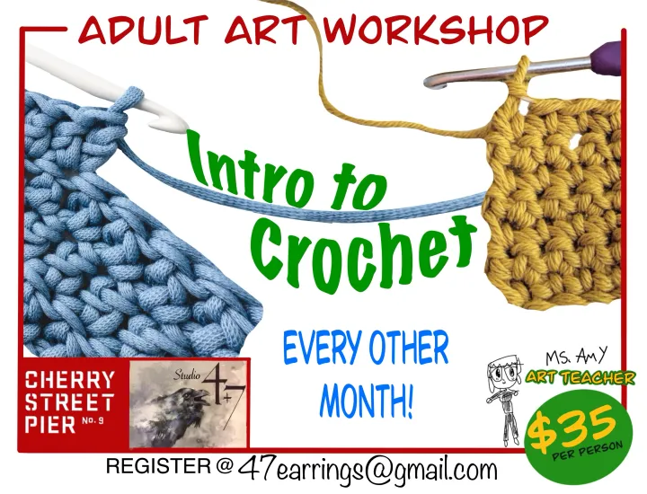 Image portrays crocheted yarn with crochet hooks. Words say intro to Crochet, every other month studio 4&7 at Cherry Street Pier