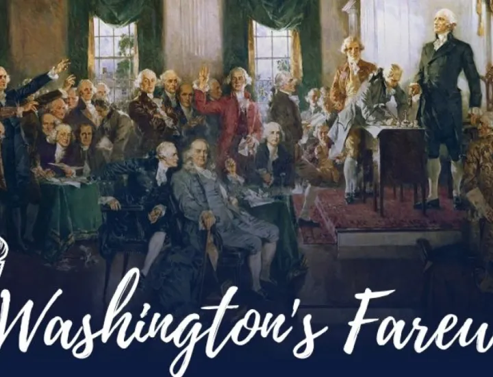 An image of the Founding Father's with a text overlay that reads "Washington's Farewell."